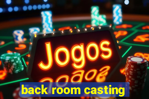 back room casting